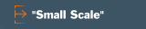 "Small Scale"